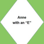 Anne with an "E"
