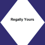 Regally Yours