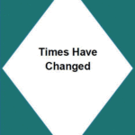 Times Have Changed